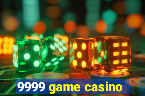 9999 game casino